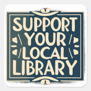 support your local library square square sticker