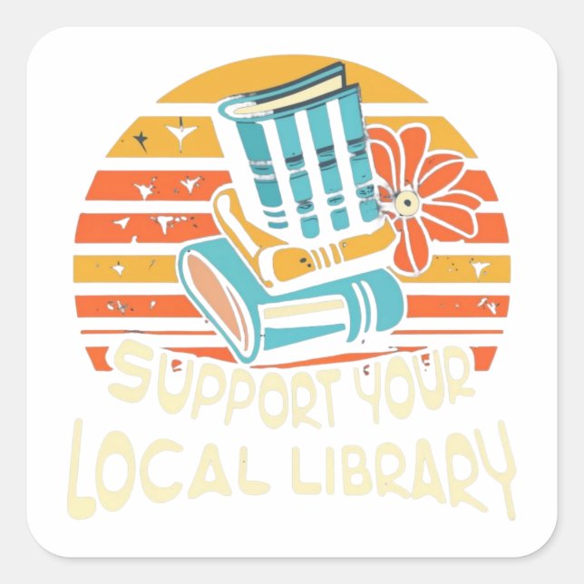 support your local library square square sticker (Front)