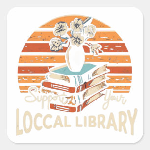 support your local library square square sticker