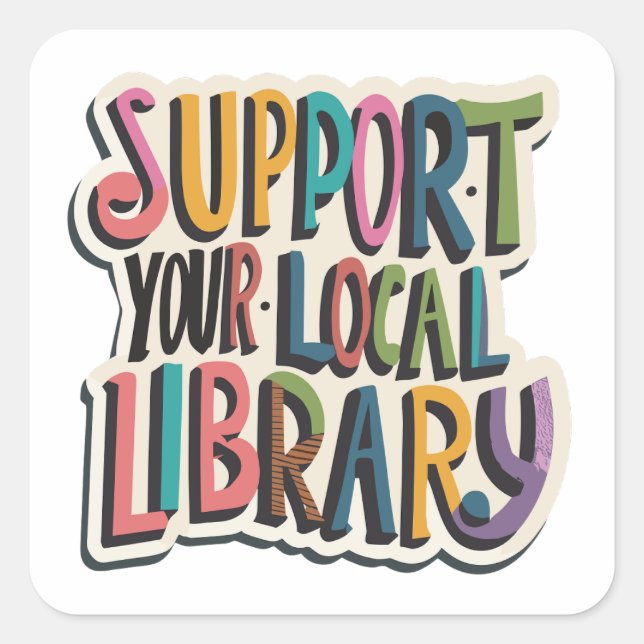 support your local library square square sticker (Front)
