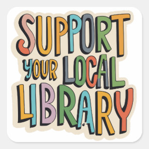 support your local library square square sticker