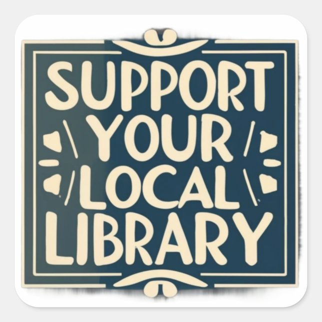 support your local library square sticker (Front)