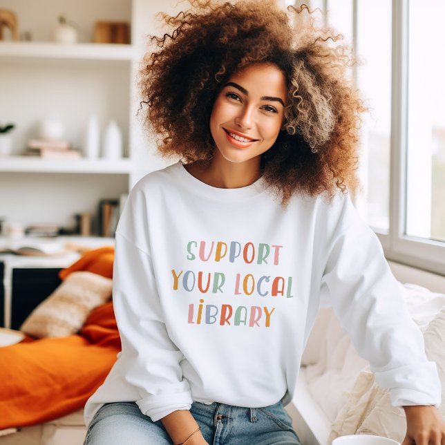 Support Your Local Library Sweatshirt (Creator Uploaded)