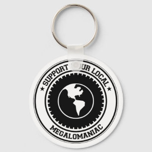 Support Your Local Megalomaniac Key Ring
