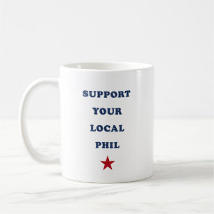 support your local phil T-Shirt Coffee Mug