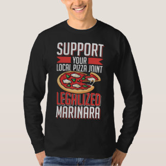 Support Your Local Pizza Joint Legalised Marinara T-Shirt