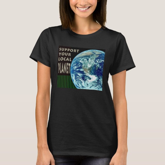 Support Your Local Planet T-shirt (Front)