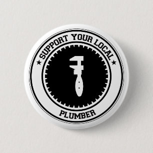 Support Your Local Plumber 6 Cm Round Badge