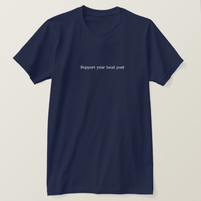 Support Your Local Poet T-shirt (Design Front)