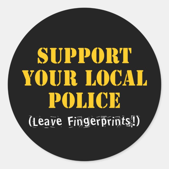 Support Your Local Police - Leave Fingerprints Classic Round Sticker (Front)