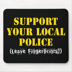 Support Your Local Police - Leave Fingerprints Mou Mouse Mat