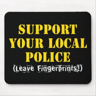 Support Your Local Police - Leave Fingerprints Mouse Mat