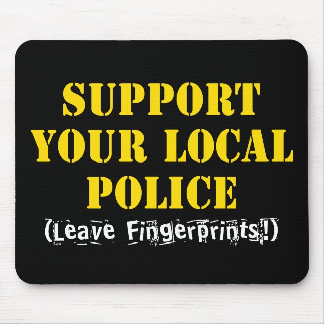 Support Your Local Police - Leave Fingerprints Mouse Mat (Front)
