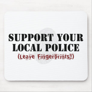 Support Your Local Police - Leave Fingerprints Mouse Mat