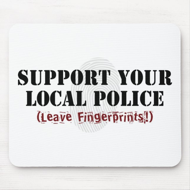 Support Your Local Police - Leave Fingerprints Mouse Mat (Front)