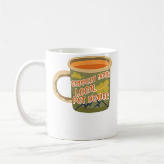 Support Your Local Pot Dealer Funny Ceramic Potter Coffee Mug