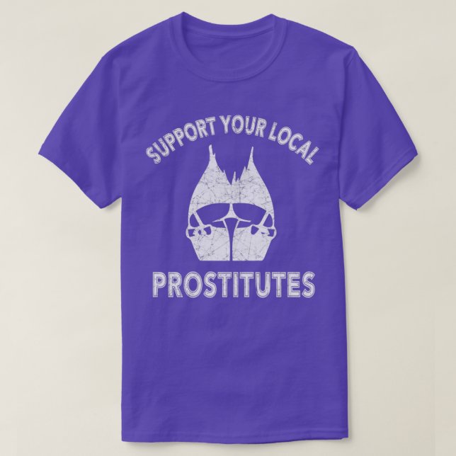 SUPPORT YOUR LOCAL PROSTITUTES Classic TShirt (Design Front)