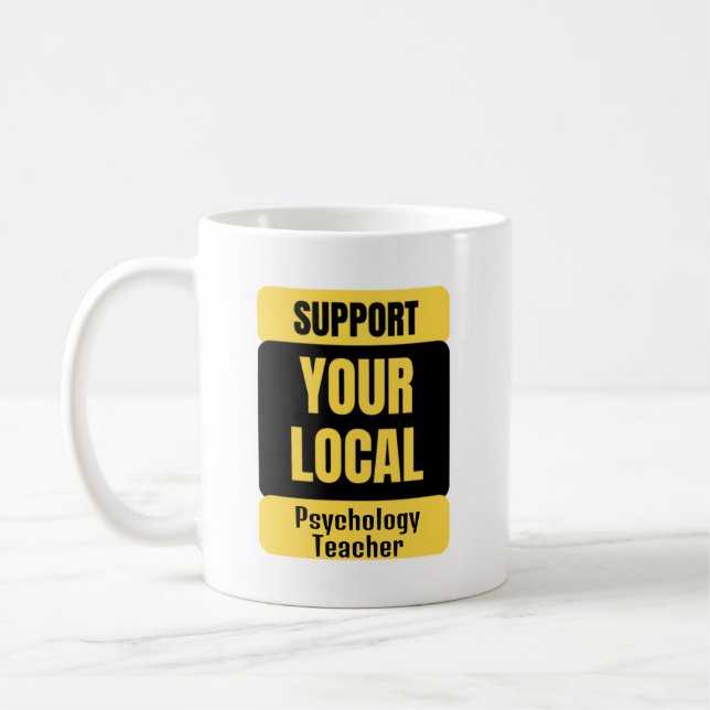 Support Your Local Psychology Teacher  Coffee Mug (Left)