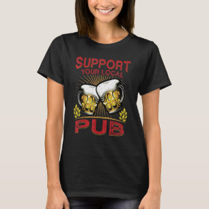 Support Your Local Pub Beer Wine Bar 1 T-Shirt