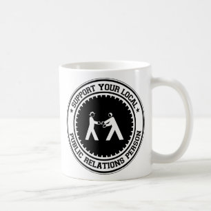 Support Your Local Public Relations Person Coffee Mug