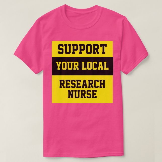 Support Your Local Research Nurse T-Shirt (Design Front)