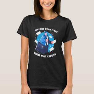 Support Your Local Rural Mail Carrier  Post Office T-Shirt
