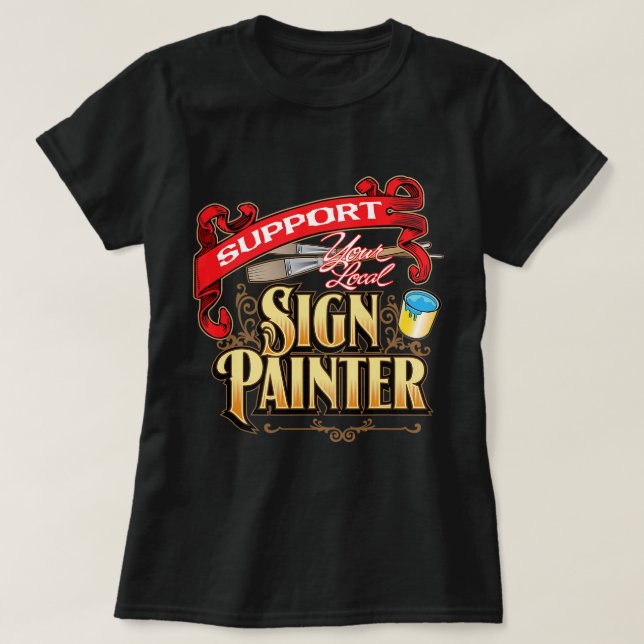 Support Your Local Sign Painter T-Shirt (Design Front)
