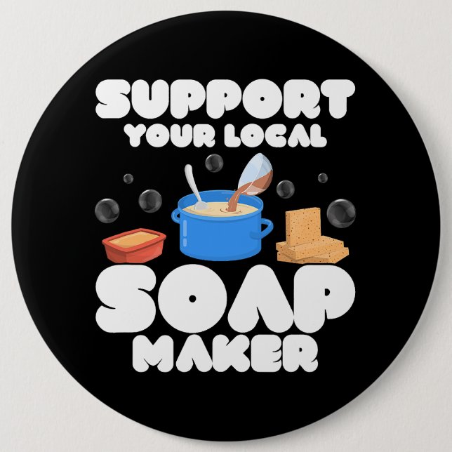Support Your Local Soap Maker Soapmaker Soapmaking 6 Cm Round Badge (Front)