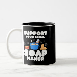 Support Your Local Soap Maker Soapmaker Soapmaking Two-Tone Coffee Mug