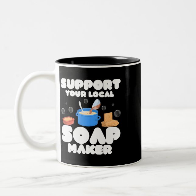 Support Your Local Soap Maker Soapmaker Soapmaking Two-Tone Coffee Mug (Left)