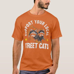 Support Your Local Street Cat Trash Panda Racoon T-Shirt