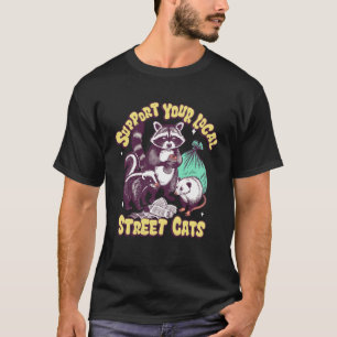 Support Your Local Street Cats Funny Racoon Skunk T-Shirt
