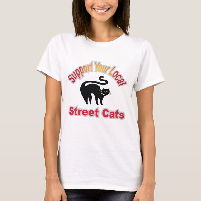 Support Your Local Street Cats T-Shirt (Front)