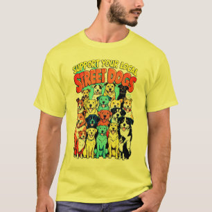 Support your Local Street Dog's  T-Shirt
