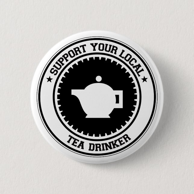 Support Your Local Tea Drinker 6 Cm Round Badge (Front)