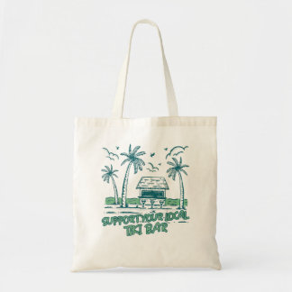 Support Your Local Tiki Bar Day Drinking On The Be Tote Bag