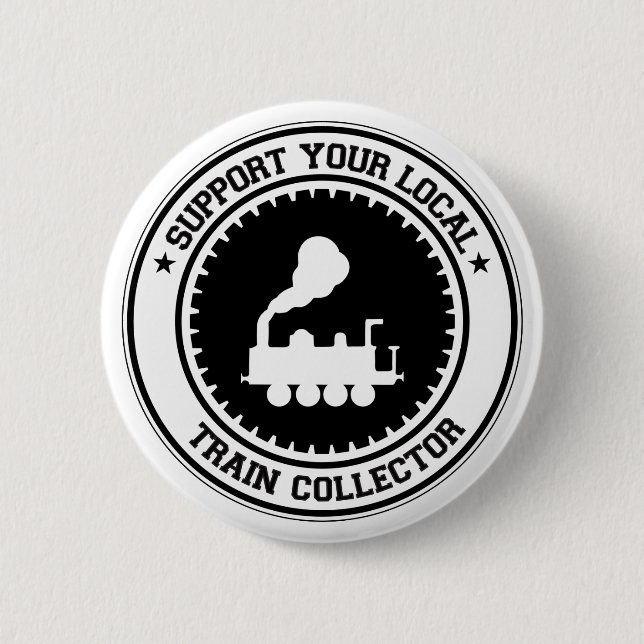 Support Your Local Train Collector 6 Cm Round Badge (Front)