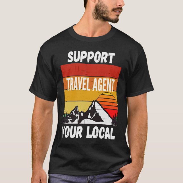 Support Your Local Travel Agent T-Shirt (Front)