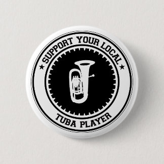 Support Your Local Tuba Player 6 Cm Round Badge