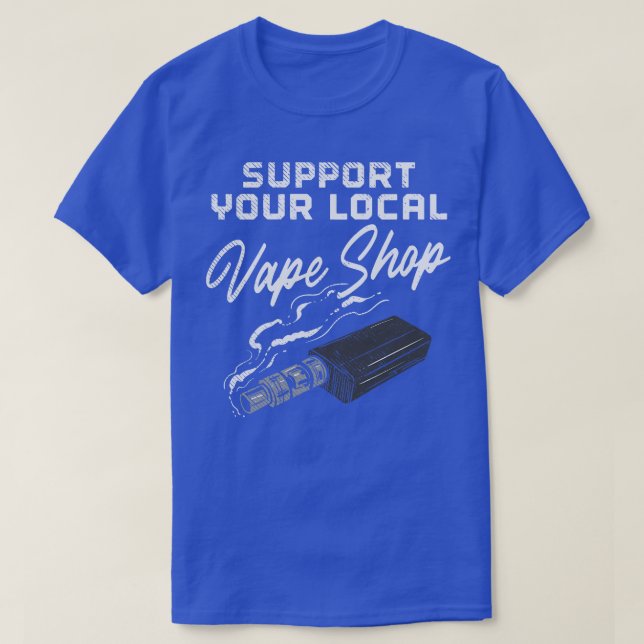 Support Your Local Vape Shop T-Shirt (Design Front)