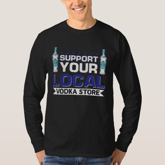 Support Your Local Vodka Store T-Shirt (Front)