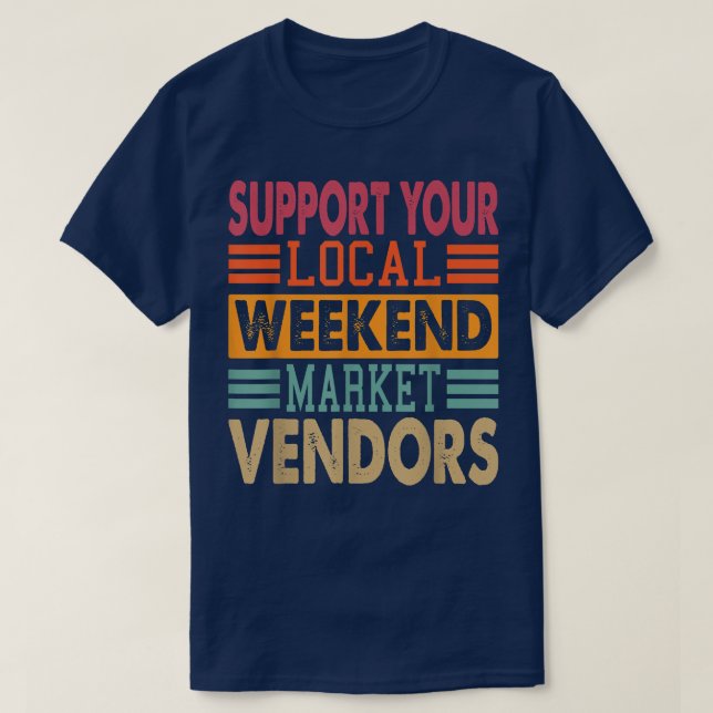 Support Your Local Weekend Market Vendors 1292 T-Shirt (Design Front)