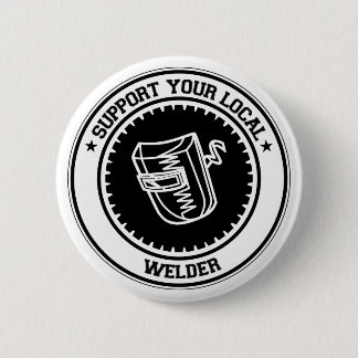 Support Your Local Welder 6 Cm Round Badge