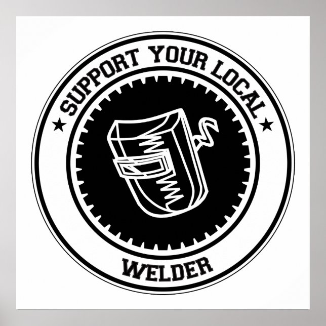 Support Your Local Welder Poster (Front)