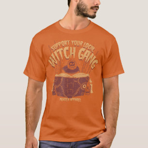 Support Your Local Witch Gang 219 T-Shirt