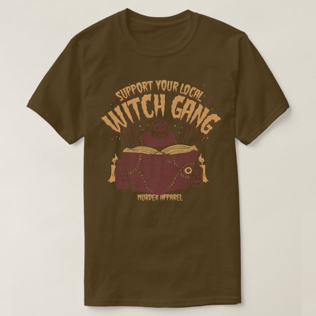 Support Your Local Witch Gang  T-Shirt (Design Front)