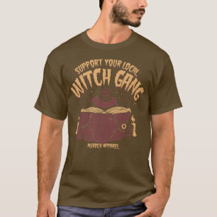 Support Your Local Witch Gang T-Shirt