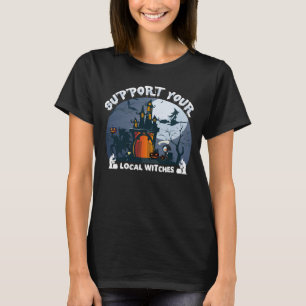 Support Your Local Witches Coven Halloween Costume T-Shirt