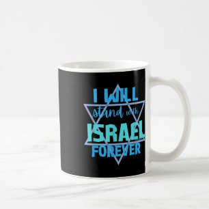 Supporting Jewish_ I Will Stand With Israel Foreve Coffee Mug