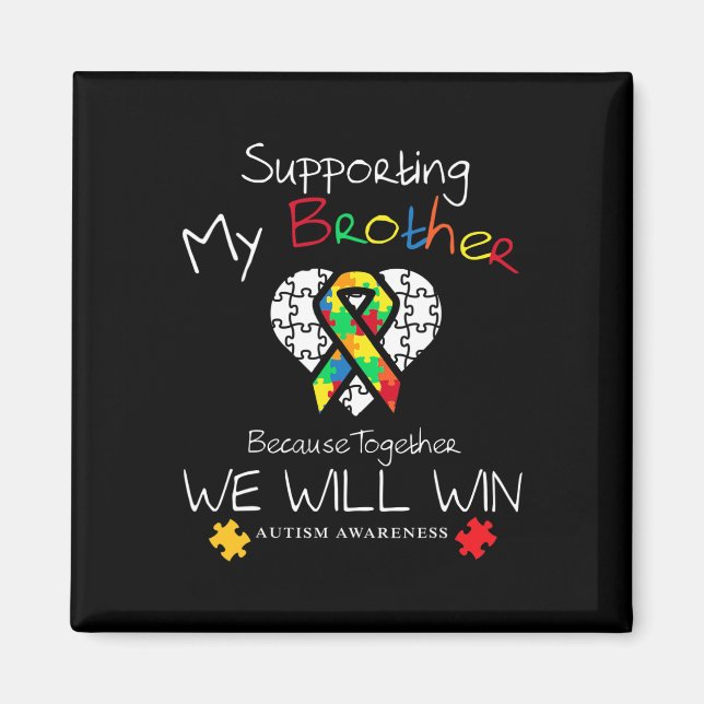 Supporting My Brother Inspirational Autism Awarene Magnet (Front)